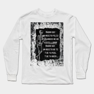 Spanish songs. I am a happy addict. Rob Iniesta. Rock in Spanish. Long Sleeve T-Shirt